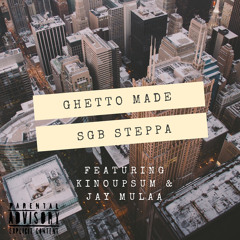 Ghetto Made Ft. KinoUpSum & Jay Mulaa