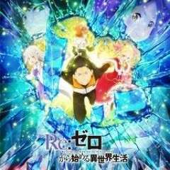Re -Zero Season 2 - Opening 2 Full
