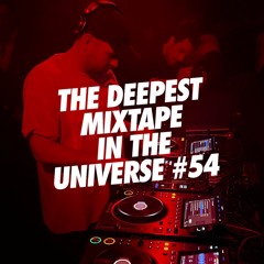 The Deepest Mixtape In The Universe #54