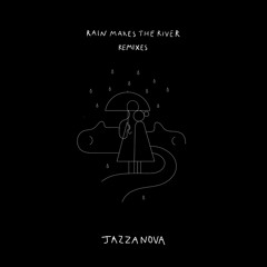 Jazzanova feat. Rachel Sermanni - Rain Makes the River (Jazzanova DJ Perspective)