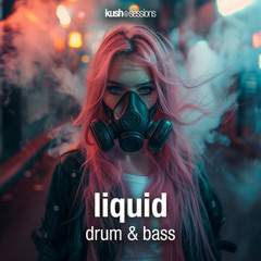 Liquid Drum & Bass by KushSessions