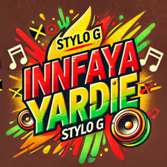 Stylo G - InnFaya Yardie