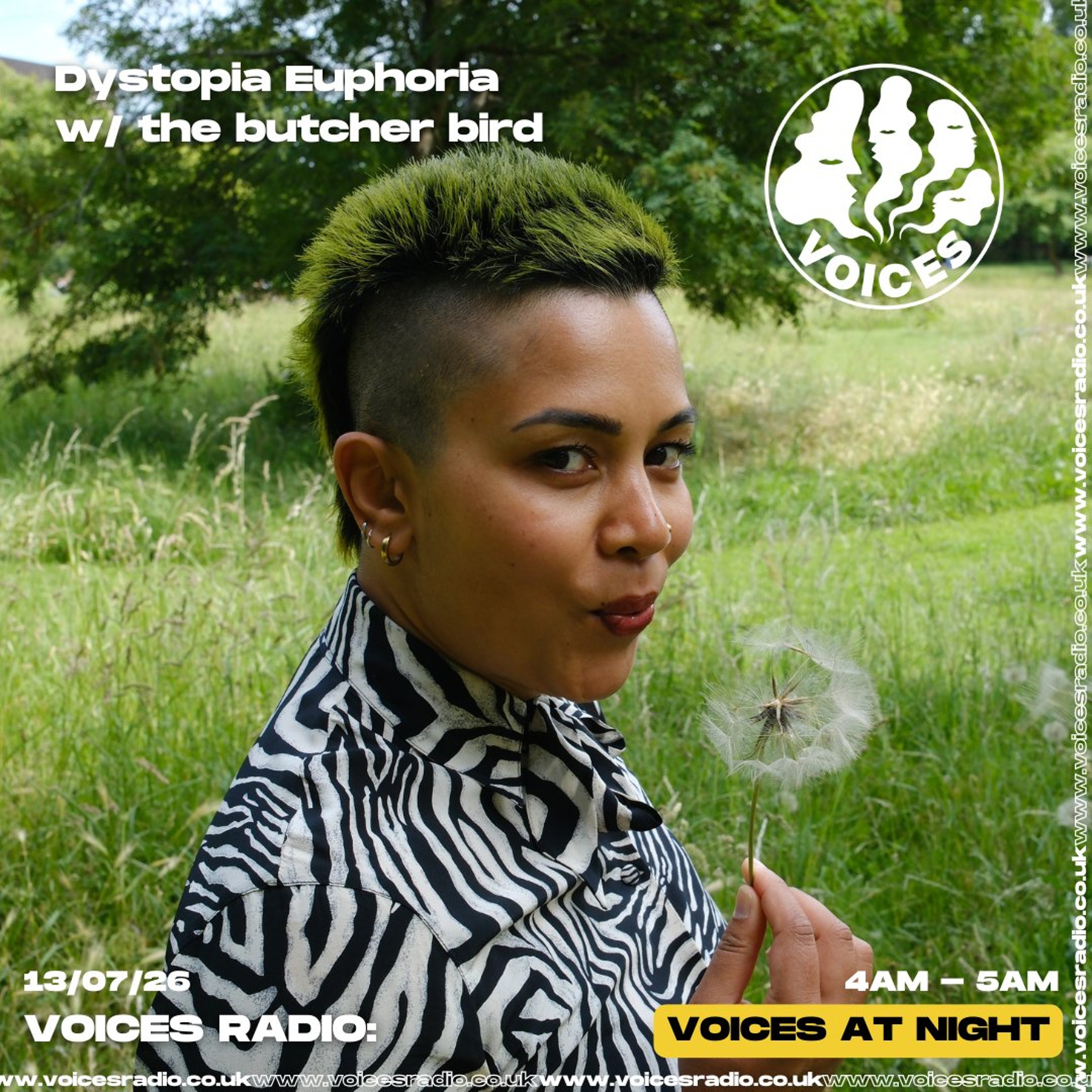 Dystopia Euphoria w/ the butcher bird - 13/07/2026 [Voices Radio]