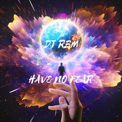 DJ RBM - Have No Fear (Original Mix)