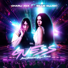 Charli XCX ft. Billie Ellish - Guess (BeatBreaker VIP Remix)