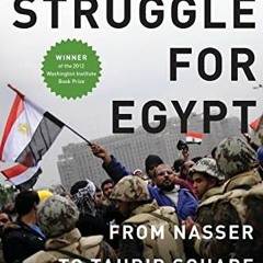 download PDF 🖌️ The Struggle for Egypt: From Nasser to Tahrir Square (Council on For