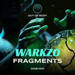 WARKZO - Fragments 🔮 Out of body #010