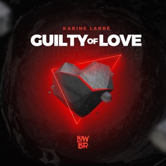 Karine Larré - Guilty Of Love (Extended Mix)