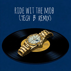 Ride Wit The Mob (TechB Remix)