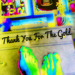 Thank You for the Gold  7.2 - 2022-05-11, 10.29 PM