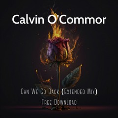 Calvin O'Commor - Can We Go Back (Extended Mix)