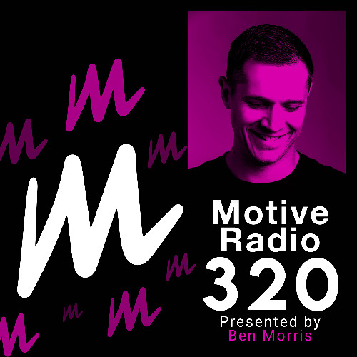 Motive Radio 320 - Presented by Ben Morris
