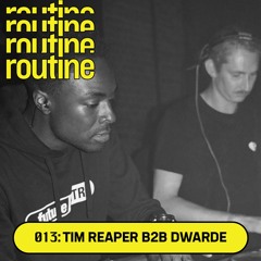 Routine Radio 013: Tim Reaper B2B Dwarde