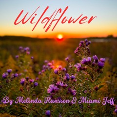"WILDFLOWER" (Feat. Lyrics/Vocals By Melinda Hannsen)