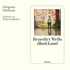 Benedict Wells, Hard Land. Diogenes Hörbuch. 978-3-257-80430-0