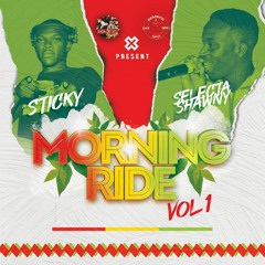 Morning Ride Vol 1 Sticky x Selecta Shawny aka Short Boss