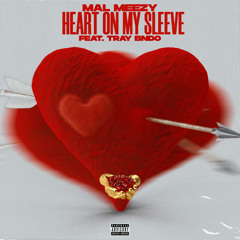 Mal Meezy ft. Tray Bando - “Heart on my sleeve”