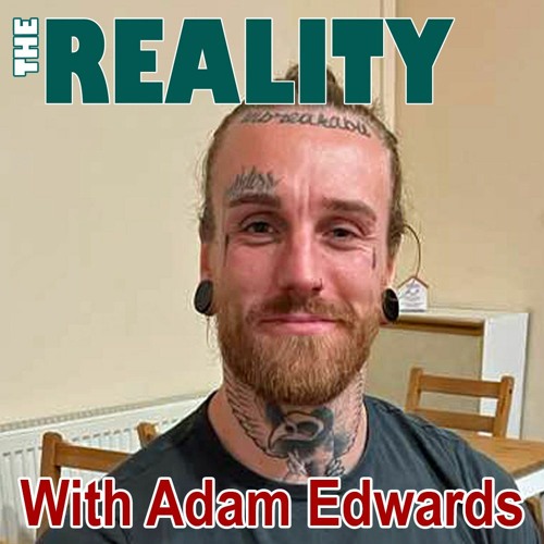 The Reality with Adam Edwards - Desperate to Know the Truth about Life