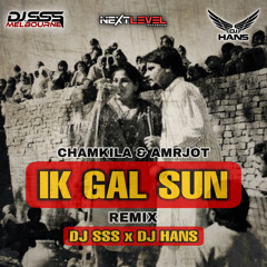 Ik Gal Sun (Remix) - Chamkila & Amarjot - DJ SSS DJ Hans
