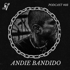 ANDIE BANDIDO - Sesión Letal - Podcast 03