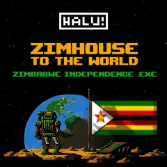 HALU! - Zimhouse To The World Zimbabwe Independence
