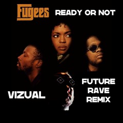 Ready Or Not (Future Rave Remix)  FREE DOWNLOAD