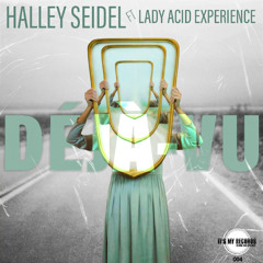 Halley Seidel  ft Lady Acid Experience - Déjà-vu ( A1)
