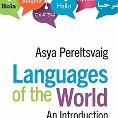 Read PDF EBOOK EPUB KINDLE Languages of the World by  Asya Pereltsvaig 🧡