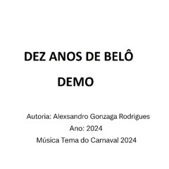 DEZ ANOS DE BELÔ (Composição - Alex Rodrigues) - DEMO (2024)