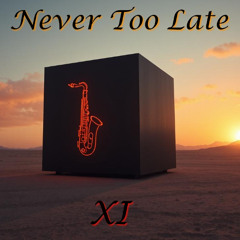 Never Too Late (Progressive Saxo Extended Remix)