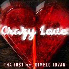 CRAZY LOVE - Tha JUST Feat. Dimelo Jovan