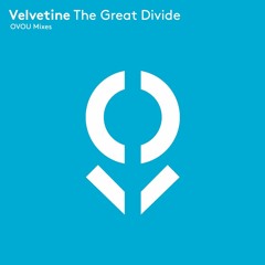 Velvetine - The Great Divide (OVOU Remix)