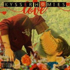 Kysser Homies (No homo) Ft. Storrunk