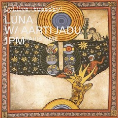 LUNA #4 w/ Aarti Jadu Ξ LYL Radio