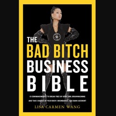 ebook [read pdf] ⚡ The Bad Bitch Business Bible: 10 Commandments to Break Free of Good Girl Brainw