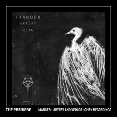 PREMIERE: 14ANGER - Artery And Vein 02 [OMEN Recordings]