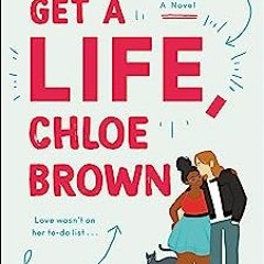 Get a Life, Chloe Brown: A Novel (The Brown Sisters, 1)  BY  Talia Hibbert (Author)  PDF/Ebook