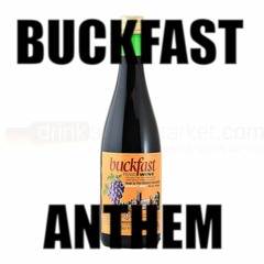 Buckfast Anthem [FREE DOWNLOAD]