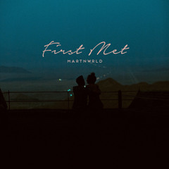 MartnWrld - First Met