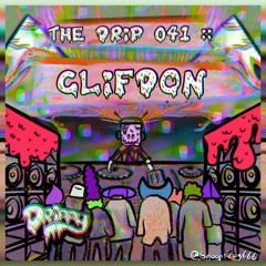 The Drip 041 :: ClifDon
