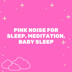 Pink Noise for Sleep, Meditation, Baby Sleep, Pt. 84