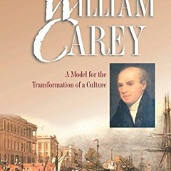 [Get] EPUB KINDLE PDF EBOOK The Legacy of William Carey: A Model for the Transformation of a Culture