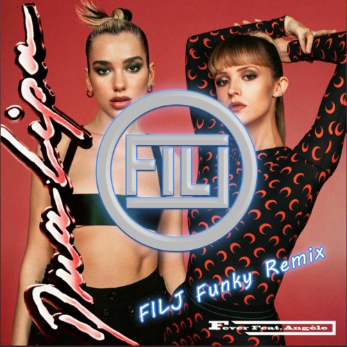 Dua Lipa & Angele - Fever (FILJ Funky Remix) FREE DOWNLOAD