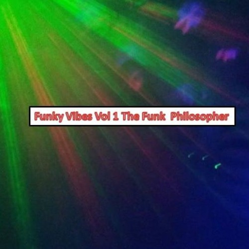Funky Vibes Vol - 1  - The Funk Philosopher