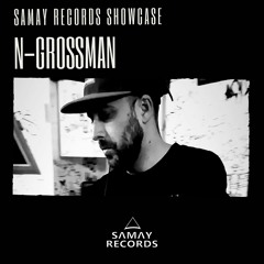 N-GROSSMAN - Samay Records Showcase #004
