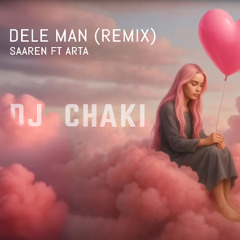DJ Chaki  - Dele Man (Saaren ft Arta )  | Afto House | Remix