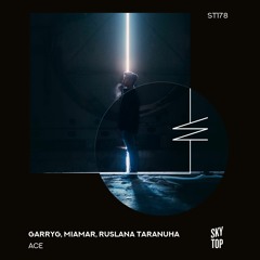 MIAMAR, GarryG, Ruslana Taranuha - Ace [SkyTop]