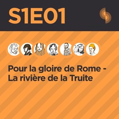 Pour la gloire de Rome S1E01 (La rivière de la Truite)