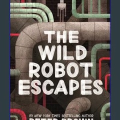 [READ] ❤ The Wild Robot Escapes (Volume 2) (The Wild Robot, 2)     Hardcover – Illustrated, March