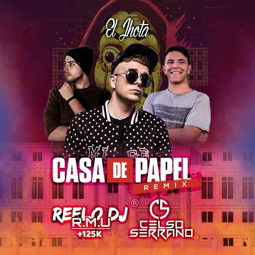 Stream El Jhota - Casa de Papel (ReeloDJ & CelsoDeejay Urban House RMX) by  celsodeejay | Listen online for free on SoundCloud